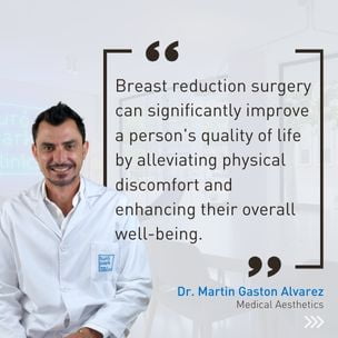 Dr. Martin Gaston Alvarez quote about breast reduction